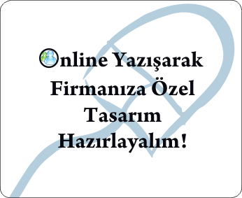 Msn adreslerimizi ekleyin online yazışarak firmanıza özel tasarım hazırlayalım!